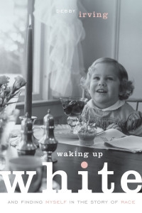 ​Summer Inter-parish Pop-Up Book Discussion: Waking up White by Debby Irving 
